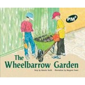 Scholastic PM Green: The Wheelbarrow Garden (PM Plus Storybooks) Level 14 x 6