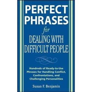The Book Depository Perfect Phrases for Dealing with Difficult People: by Susan Benjamin