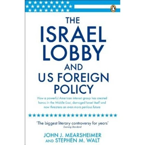 The Book Depository The Israel Lobby and US Foreign Policy by John J Mearsheimer