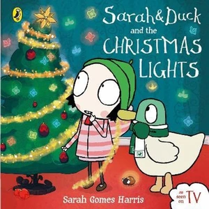 The Book Depository Sarah and Duck and the Christmas Lights by Sarah Gomes Harris