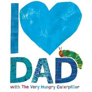 The Book Depository I Love Dad with the Very Hungry Caterpillar by ERIC CARLE