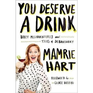 The Book Depository You Deserve A Drink by Mamrie Hart