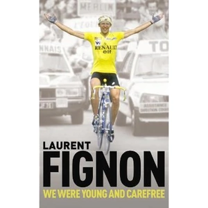 The Book Depository We Were Young and Carefree by Laurent Fignon