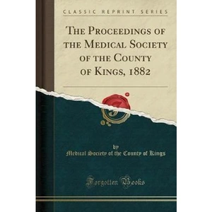 The Book Depository The Proceedings of the Medical Society of the County of Kings, 1882