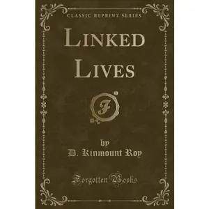 The Book Depository Linked Lives (Classic Reprint) by D Kinmount Roy
