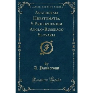 The Book Depository Angliiskaia Hrestomatia, S Prilozheniem Anglo-Russkago by A. Paukeromt