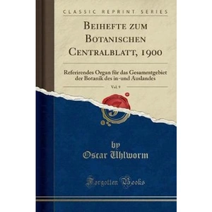 The Book Depository Beihefte Zum Botanischen Centralblatt, 1900, Vol. 9 by Oscar Uhlworm