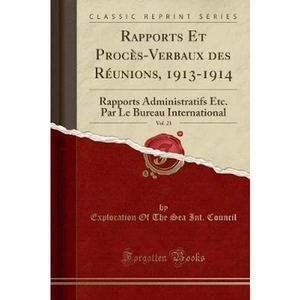 The Book Depository Rapports Et Proces-Verbaux Des Reunions, 1913-1914, Vol. 21