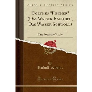 The Book Depository Goethes Fischer (Das Wasser Rauscht', Das Wasser by Rudolf Kuster
