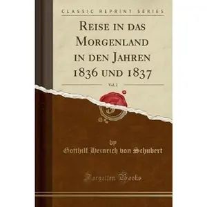 The Book Depository Reise in Das Morgenland in Den by Gotthilf Heinrich von Schubert