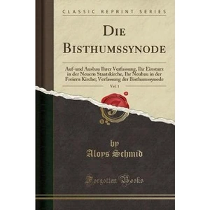 The Book Depository Die Bisthumssynode, Vol. 1 by Aloys Schmid