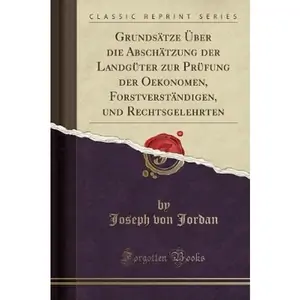 The Book Depository Grundsatze UEber Die Abschatzung Der Landguter by Joseph von Jordan