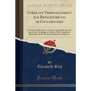 The Book Depository Ueber Die Verbindlichkeit Zur Beweisfuhrung Im by Theobald Rizy