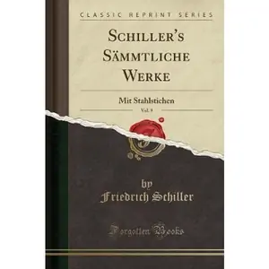 The Book Depository Schiller's Sammtliche Werke, Vol. 9 by Friedrich Schiller