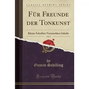 The Book Depository Fur Freunde Der Tonkunst, Vol. 1 by Gustav Schilling