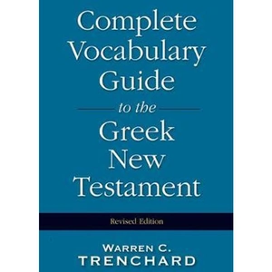 The Book Depository Complete Vocabulary Guide to the Greek New by Warren C. Trenchard