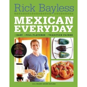 The Book Depository Mexican Everyday by Rick Bayless