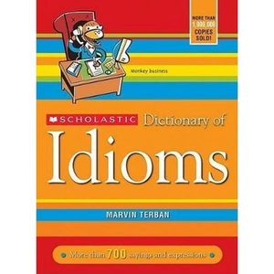 The Book Depository Scholastic Dictionary of Idioms by Marvin Terban