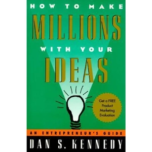 View product details for the How to Make Millions with Your Ideas by Dan S. Kennedy