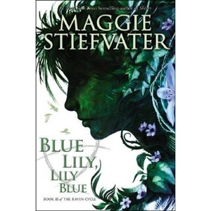 The Book Depository Blue Lily, Lily Blue (the Raven Cycle #3) by Maggie Stiefvater