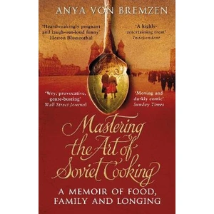 The Book Depository Mastering the Art of Soviet Cooking by Anya von Bremzen