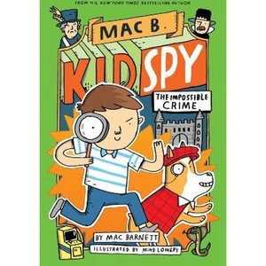 View product details for the The Impossible Crime (Mac B., Kid Spy #2) by Mac Barnett