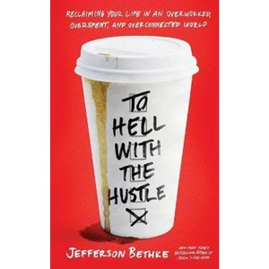 The Book Depository To Hell with the Hustle by Jefferson Bethke