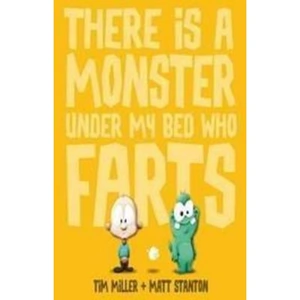 The Book Depository There is a Monster Under My Bed Who Farts (Fart Monster by Tim Miller