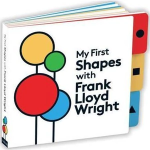 The Book Depository My First Shapes with Frank Lloyd Wright by Frank Lloyd Wright