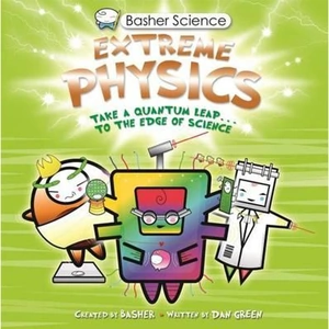 The Book Depository US Basher Science: Extreme Physics by Simon Basher