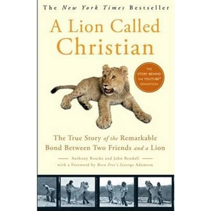 The Book Depository A Lion Called Christian by Anthony Bourke