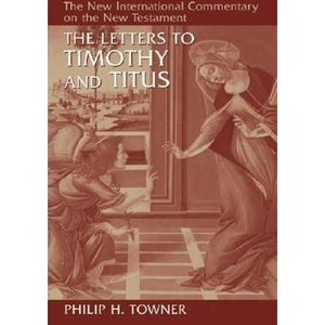 The Book Depository Letters to Timothy and Titus by Philip H. Towner