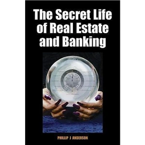 The Book Depository The Secret Life of Real Estate and Banking by Phillip J. Anderson