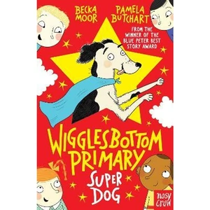 The Book Depository Wigglesbottom Primary: Super Dog! by Pamela Butchart