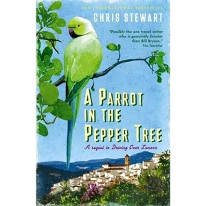 The Book Depository A Parrot in the Pepper Tree by Chris Stewart