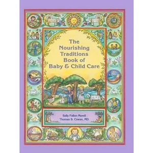 The Book Depository The Nourishing Traditions Book of Baby & Child by Sally Fallon Morell