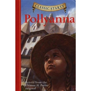 View product details for the Classic Starts (R): Pollyanna by Kathleen Olmstead