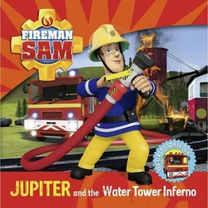 The Book Depository Fireman Sam: Jupiter and the Water Tower Inferno by Farshore