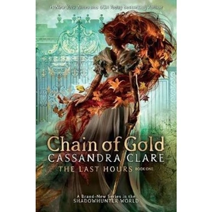 The Book Depository The Last Hours: Chain of Gold by Cassandra Clare
