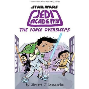 The Book Depository Jedi Academy 5: The Force Oversleeps by Jarrett Krosoczka