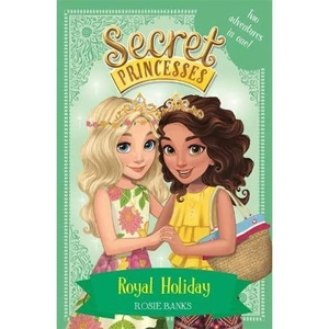 The Book Depository Secret Princesses: Royal Holiday by Rosie Banks