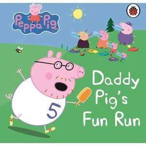 The Book Depository Peppa Pig: Daddy Pig's Fun Run: My First Storybook by Peppa Pig