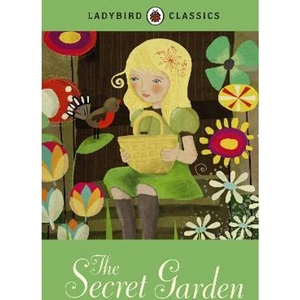 The Book Depository Ladybird Classics: The Secret Garden by Frances Hodgson Burnett