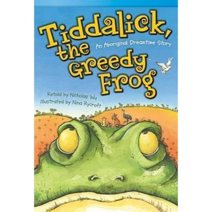 The Book Depository Tiddalick, the Greedy Frog: An Aboriginal Dreamtime by Nicholas Wu