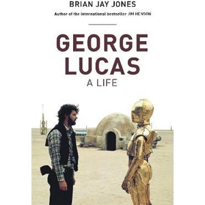 The Book Depository George Lucas by Brian Jay Jones
