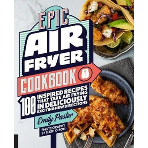 The Book Depository Epic Air Fryer Cookbook by Emily Paster