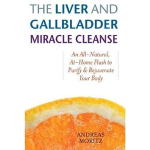 The Book Depository The Liver And Gallbladder Miracle Cleanse by Andreas Moritz