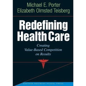 The Book Depository Redefining Health Care by Michael E. Porter