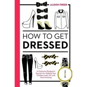 The Book Depository How to Get Dressed by Alison Freer