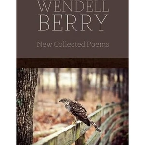 View product details for the New Collected Poems by Wendell Berry